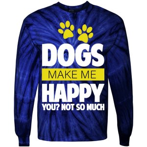 Dogs Make Me Happy You Not so Much Tie-Dye Long Sleeve Shirt