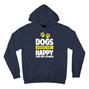 Dogs Make Me Happy You Not so Much Tall Hoodie