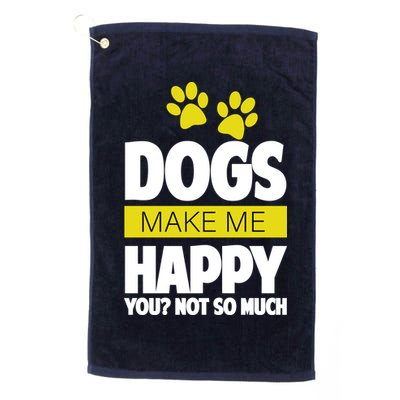 Dogs Make Me Happy You Not so Much Golf Towel