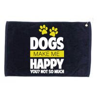 Dogs Make Me Happy You Not so Much Grommeted Golf Towel