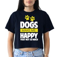 Dogs Make Me Happy You Not So Much Women's Crop Top Tee
