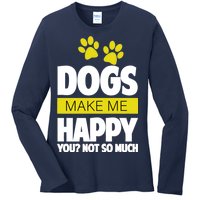 Dogs Make Me Happy You Not so Much Ladies Long Sleeve Shirt