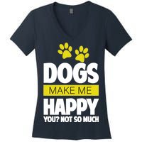 Dogs Make Me Happy You Not so Much Women's V-Neck T-Shirt