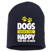 Dogs Make Me Happy You Not so Much Short Acrylic Beanie