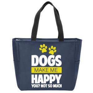 Dogs Make Me Happy You Not so Much Zip Tote Bag