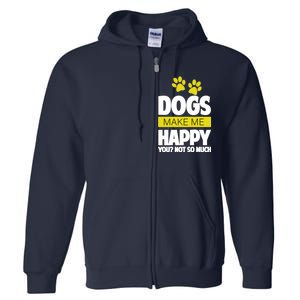 Dogs Make Me Happy You Not so Much Full Zip Hoodie