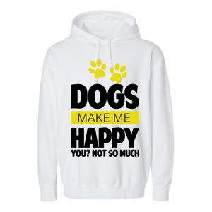 Dogs Make Me Happy You Not so Much Garment-Dyed Fleece Hoodie