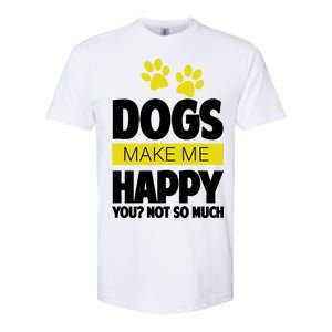 Dogs Make Me Happy You Not so Much Softstyle CVC T-Shirt