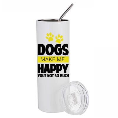 Dogs Make Me Happy You Not so Much Stainless Steel Tumbler