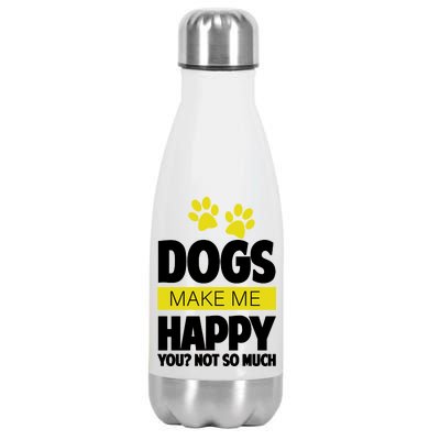 Dogs Make Me Happy You Not so Much Stainless Steel Insulated Water Bottle