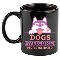 Dogs Welcome People Tolerated 11oz C Handle Ceramic Mug