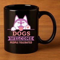 Dogs Welcome People Tolerated 11oz C Handle Ceramic Mug