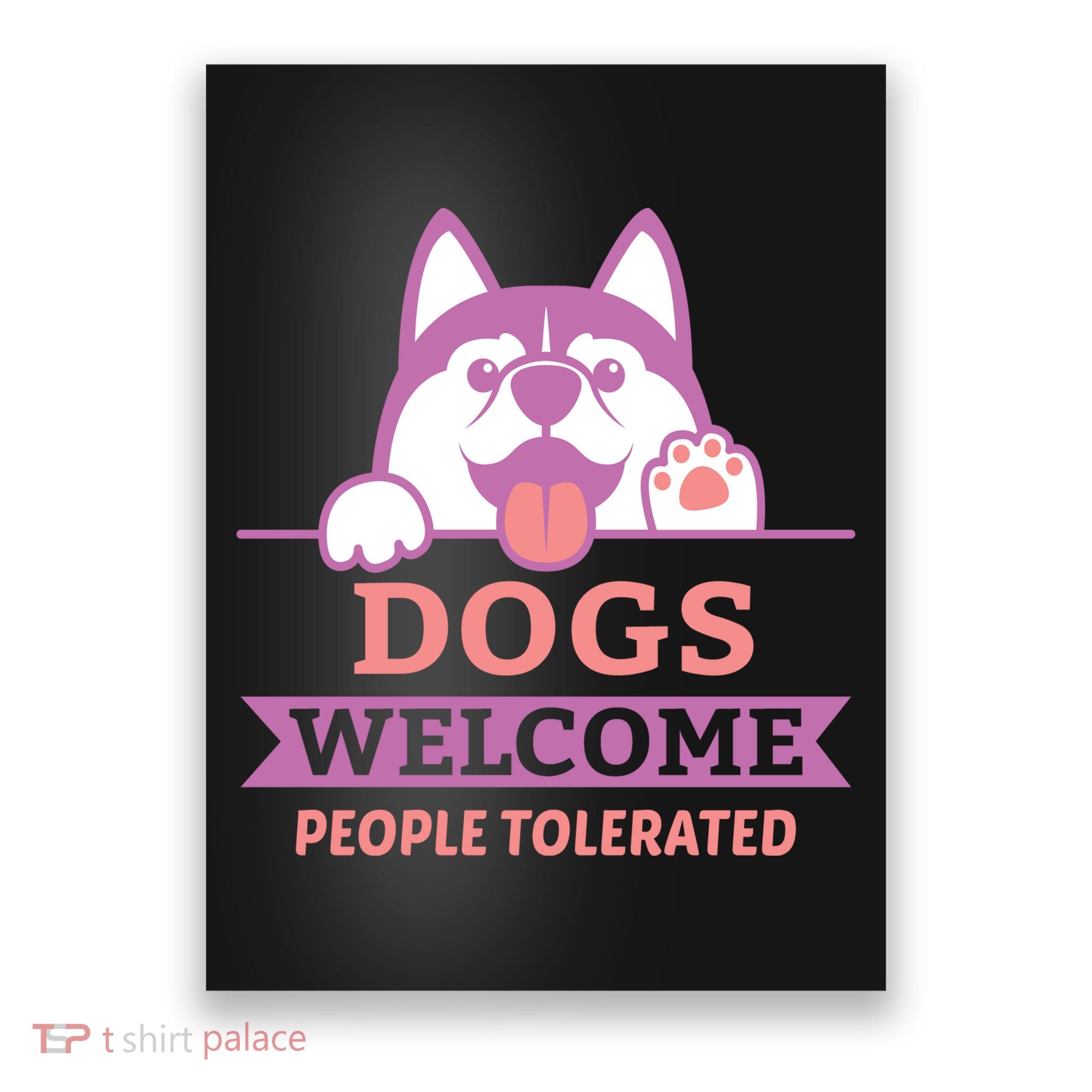 Dogs Welcome People Tolerated Poster
