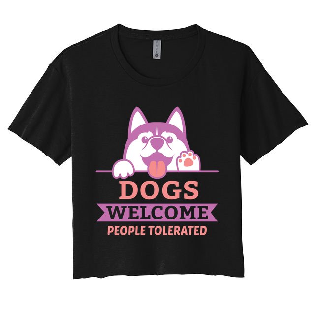 Dogs Welcome People Tolerated Crop Top