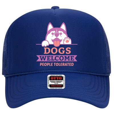 Dogs Welcome People Tolerated High Crown Mesh Back Trucker Hat