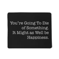 Die Of Happiness Mousepad