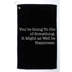 Die Of Happiness Platinum Collection Golf Towel