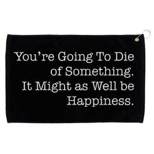 Die Of Happiness Grommeted Golf Towel