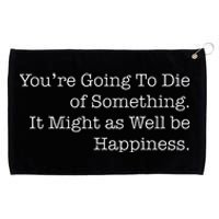 Die Of Happiness Grommeted Golf Towel