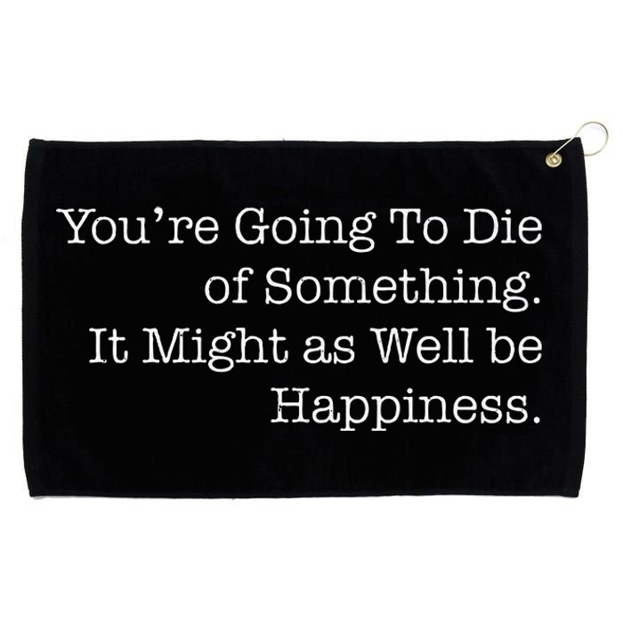 Die Of Happiness Grommeted Golf Towel