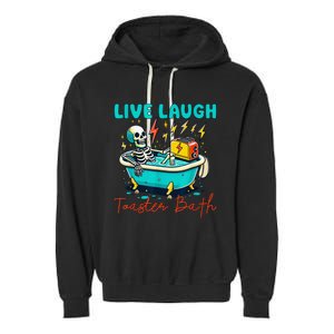 Dread Optimism Humor Live Laugh Toaster Bath Skeleton Garment-Dyed Fleece Hoodie