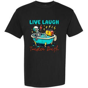 Dread Optimism Humor Live Laugh Toaster Bath Skeleton Garment-Dyed Heavyweight T-Shirt