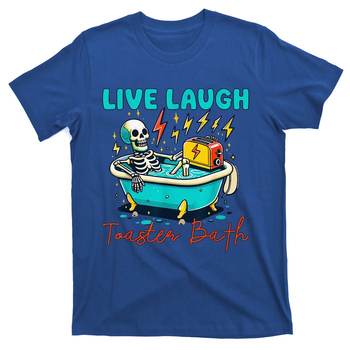 Dread Optimism Humor Live Laugh Toaster Bath Skeleton T-Shirt