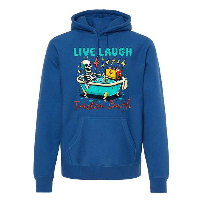 Dread Optimism Humor Live Laugh Toaster Bath Skeleton Premium Hoodie