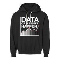 Data Or It DidnT Happen Data Analyst Data Analysis Garment-Dyed Fleece Hoodie