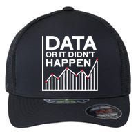 Data Or It DidnT Happen Data Analyst Data Analysis Flexfit Unipanel Trucker Cap
