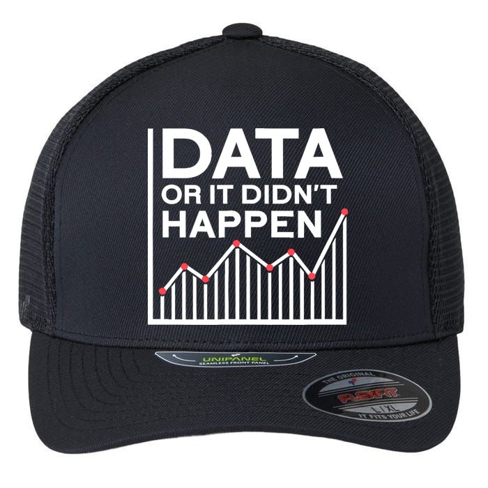 Data Or It DidnT Happen Data Analyst Data Analysis Flexfit Unipanel Trucker Cap