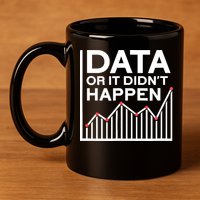 Data Or It DidnT Happen Data Analyst Data Analysis 11oz C Handle Ceramic Mug
