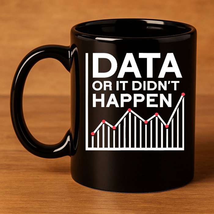 Data Or It DidnT Happen Data Analyst Data Analysis 11oz C Handle Ceramic Mug