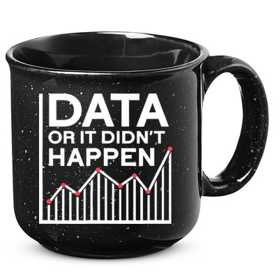 Data Or It DidnT Happen Data Analyst Data Analysis 15oz Campfire Ceramic Mug