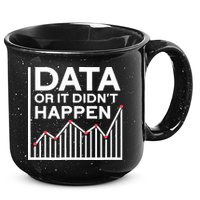 Data Or It DidnT Happen Data Analyst Data Analysis 15oz Campfire Ceramic Mug