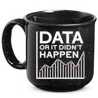 Data Or It DidnT Happen Data Analyst Data Analysis 15oz Campfire Ceramic Mug