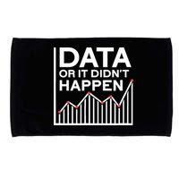 Data Or It DidnT Happen Data Analyst Data Analysis Microfiber Hand Towel