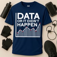 Data Or It DidnT Happen Data Analyst Data Analysis Cooling Performance Crew T-Shirt