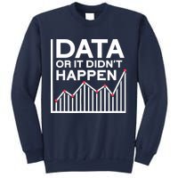 Data Or It DidnT Happen Data Analyst Data Analysis Sweatshirt
