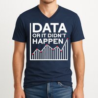 Data Or It DidnT Happen Data Analyst Data Analysis V-Neck T-Shirt