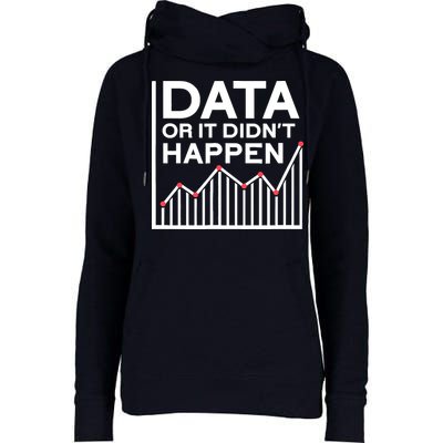 Data Or It DidnT Happen Data Analyst Data Analysis Womens Funnel Neck Pullover Hood