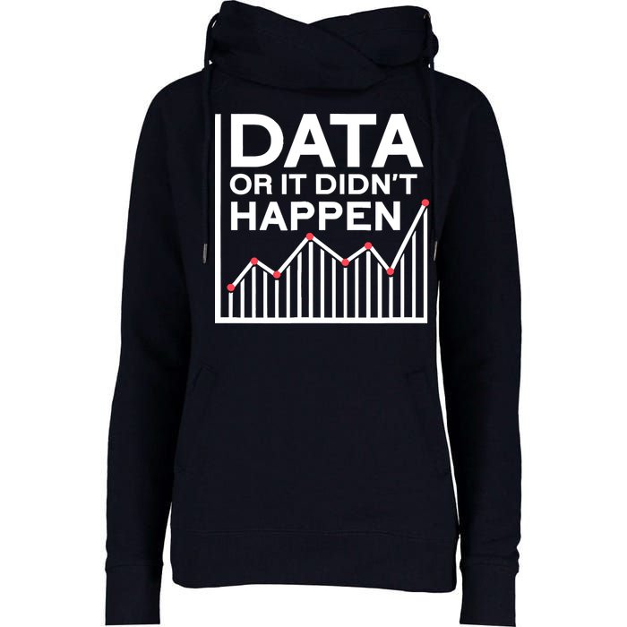 Data Or It DidnT Happen Data Analyst Data Analysis Womens Funnel Neck Pullover Hood