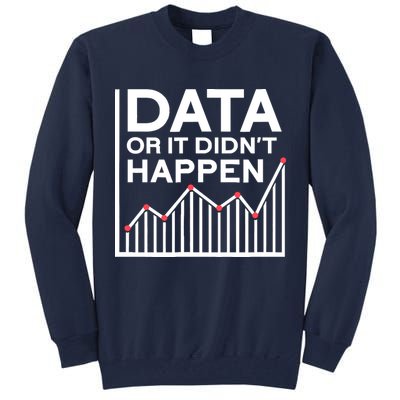Data Or It DidnT Happen Data Analyst Data Analysis Tall Sweatshirt