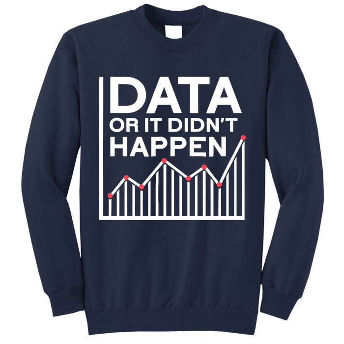 Data Or It DidnT Happen Data Analyst Data Analysis Tall Sweatshirt