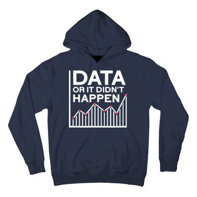 Data Or It DidnT Happen Data Analyst Data Analysis Tall Hoodie