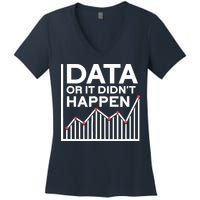 Data Or It DidnT Happen Data Analyst Data Analysis Women's V-Neck T-Shirt