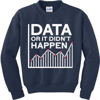 Data Or It DidnT Happen Data Analyst Data Analysis Kids Sweatshirt
