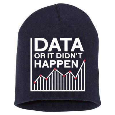 Data Or It DidnT Happen Data Analyst Data Analysis Short Acrylic Beanie