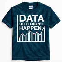 Data Or It DidnT Happen Data Analyst Data Analysis Kids Tie-Dye T-Shirt