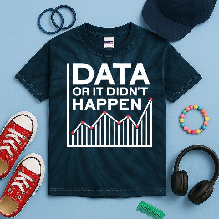 Data Or It DidnT Happen Data Analyst Data Analysis Kids Tie-Dye T-Shirt